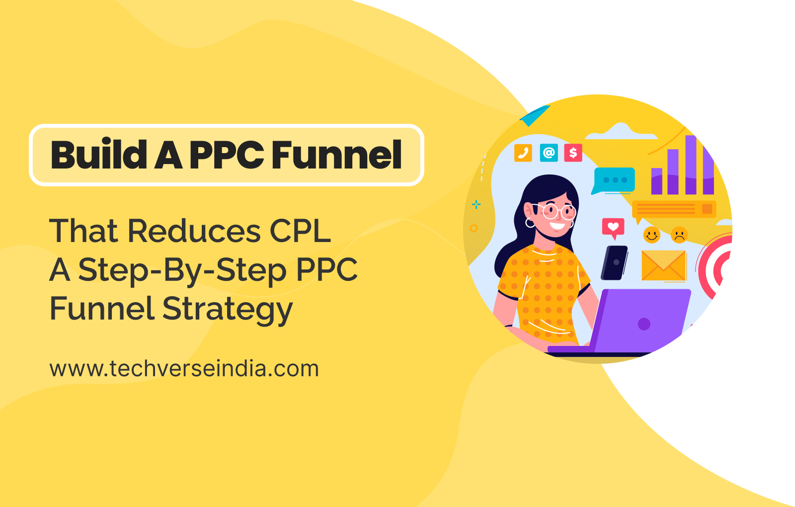 Build a PPC funnel that reduces CPL — A Step-by-Step PPC funnel strategy